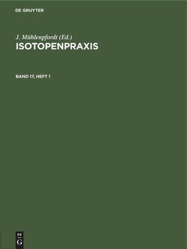 Isotopenpraxis, Band 17, Heft 1, Isotopenpraxis Band 17, Heft 1