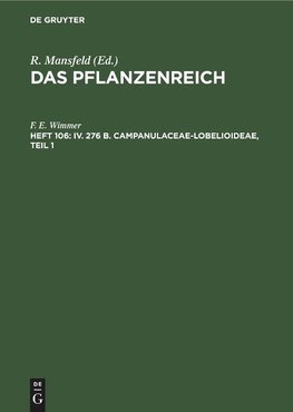 Das Pflanzenreich, Heft 106, IV. 276 b. Campanulaceae-Lobelioideae, Teil 1