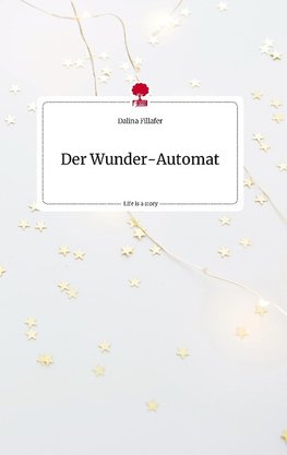 Der Wunder-Automat. Life is a Story - story.one