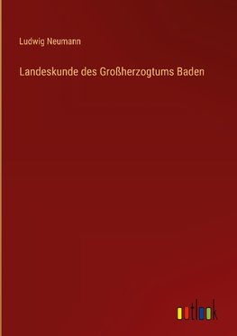 Landeskunde des Großherzogtums Baden