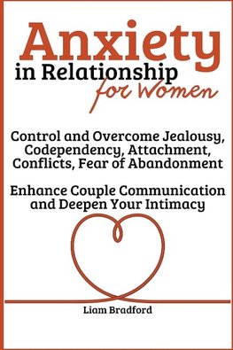 Anxiety in Relationship for Women | Overcome Jealousy, Codependency, Attachment, Conflicts, Fear of Abandonment. Enhance Couple Communication and Deepen Your Intimacy