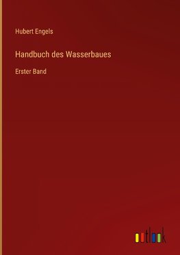 Handbuch des Wasserbaues