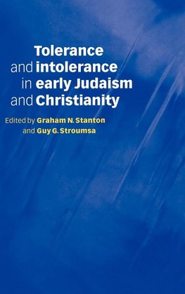 Tolerance and Intolerance in Early Judaism and Christianity