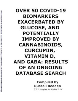 OVER 50 COVID-19 BIOMARKERS EXACERBATED BY GLUCOSE, AND POTENTIALLY IMPROVED BY CANNABINOIDS, CURCUMIN, VITAMIN D, AND GABA