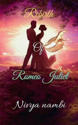 Rebirth  of Romeo Juliet