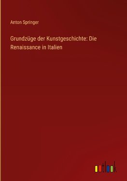 Grundzüge der Kunstgeschichte: Die Renaissance in Italien