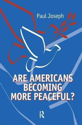 Joseph, P: Are Americans Becoming More Peaceful?