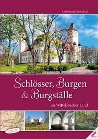 Schlösser, Burgen und Burgställe im Wittelsbacher Land