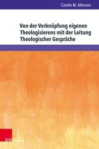 Von der Verknüpfung eigenen Theologisierens mit der Leitung Theologischer Gespräche