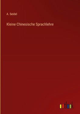 Kleine Chinesische Sprachlehre