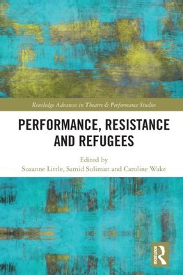 Performance, Resistance and Refugees