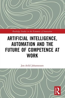 Artificial Intelligence, Automation and the Future of Competence at Work