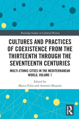 Cultures and Practices of Coexistence from the Thirteenth Through the Seventeenth Centuries