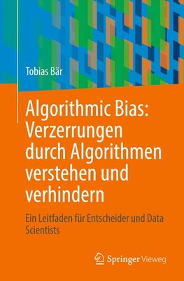 Algorithmic Bias: Verzerrungen durch Algorithmen verstehen und verhindern