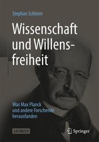 Wissenschaft und Willensfreiheit: Was Max Planck und andere bedeutende Forscher darüber herausfanden