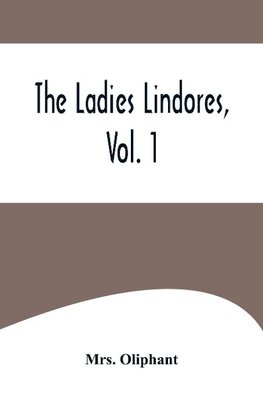 The Ladies Lindores, Vol. 1