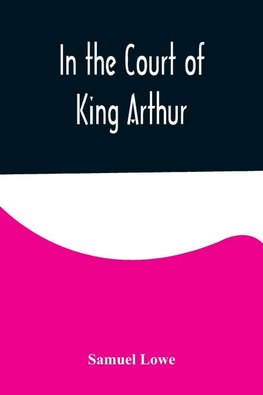 In the Court of King Arthur