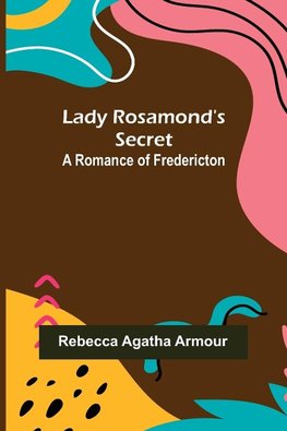 Lady Rosamond's Secret