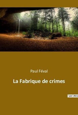 La Fabrique de crimes