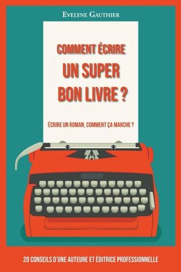 Comment écrire un super bon livre ?