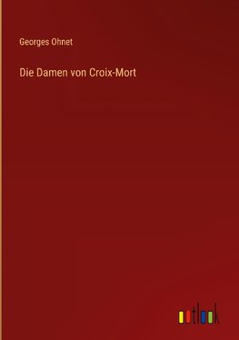 Die Damen von Croix-Mort