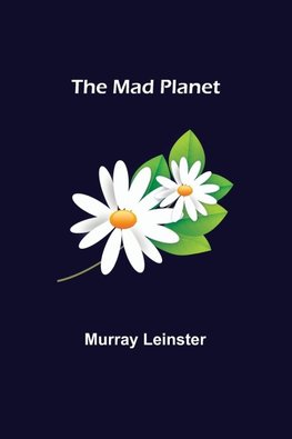 The Mad Planet