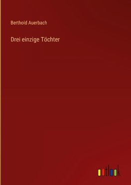 Drei einzige Töchter