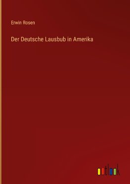 Der Deutsche Lausbub in Amerika