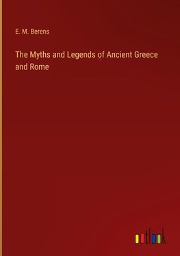 The Myths and Legends of Ancient Greece and Rome