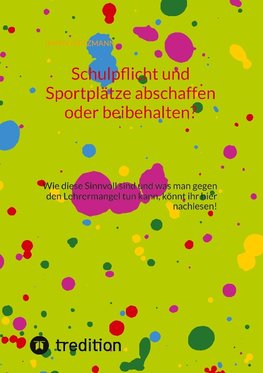 Schulpflicht und Sportplätze abschaffen oder beibehalten?