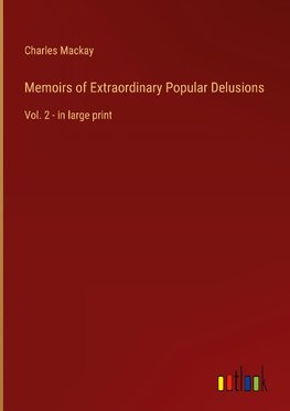 Memoirs of Extraordinary Popular Delusions