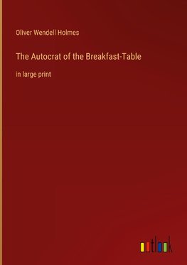 The Autocrat of the Breakfast-Table