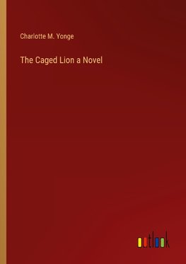 The Caged Lion a Novel