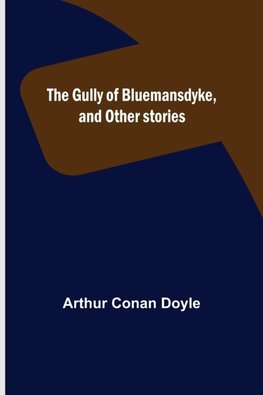 The Gully of Bluemansdyke, and Other stories