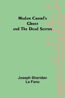 Madam Crowl's Ghost and the Dead Sexton