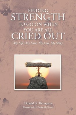 Finding Strength to go on When You are all Cried Out