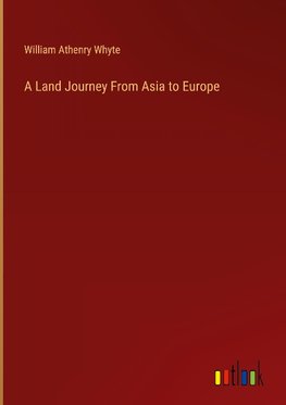 A Land Journey From Asia to Europe