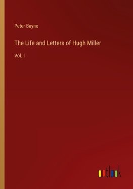 The Life and Letters of Hugh Miller