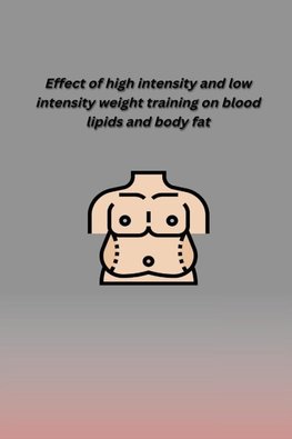 EFFECT OF HIGH INTENSITY AND LOW INTENSITY  WEIGHT TRAINING ON BLOOD LIPIDS AND BODY FAT