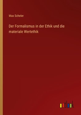 Der Formalismus in der Ethik und die materiale Wertethik