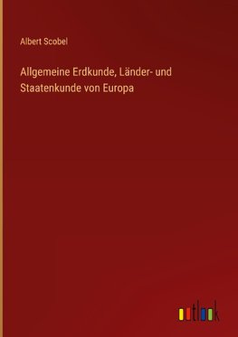 Allgemeine Erdkunde, Länder- und Staatenkunde von Europa