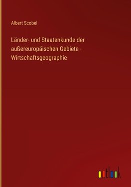 Länder- und Staatenkunde der außereuropäischen Gebiete - Wirtschaftsgeographie