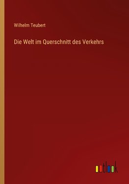 Die Welt im Querschnitt des Verkehrs