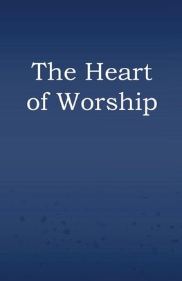 The Heart of Worship