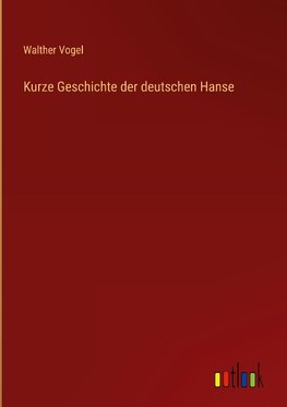 Kurze Geschichte der deutschen Hanse