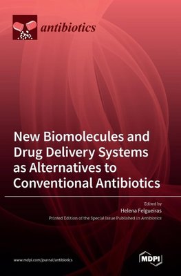 New Biomolecules and Drug Delivery Systems as Alternatives to Conventional Antibiotics