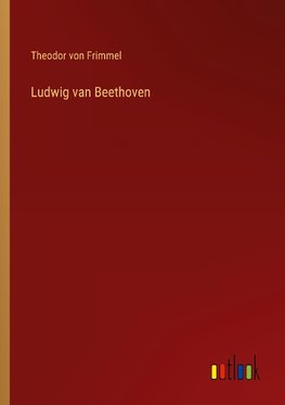 Ludwig van Beethoven