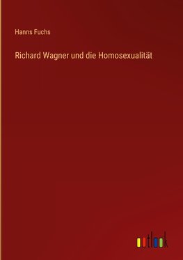 Richard Wagner und die Homosexualität