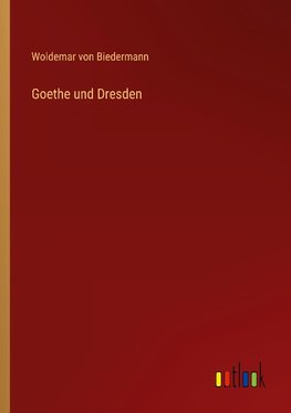 Goethe und Dresden