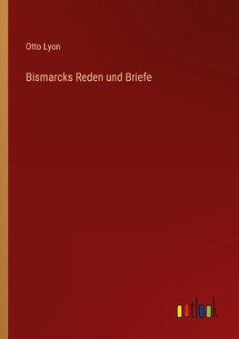 Bismarcks Reden und Briefe